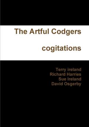 The Artful Codgers cogitations de Terry Ireland