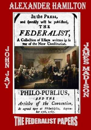 THE FEDERALIST PAPERS de Alexander Hamilton