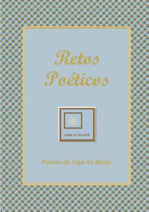 Retos Poeticos de Liga de Blogs, Poetas de