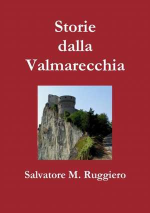 Storie dalla Valmarecchia de Salvatore M. Ruggiero