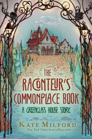 The Raconteur's Commonplace Book: A Greenglass House Story de Kate Milford