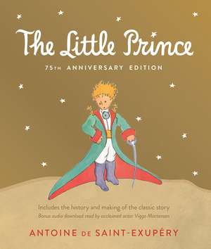 Little Prince 75th Anniversary Edition: Includes the History and Making of the Classic Story de Antoine de Saint-Exupéry