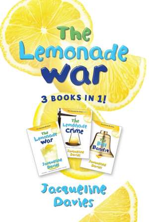 The Lemonade War Three Books in One: The Lemonade War, The Lemonade Crime, The Bell Bandit de Jacqueline Davies