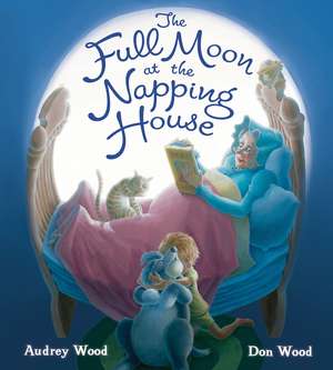 The Full Moon at the Napping House Padded Board Book de Audrey Wood