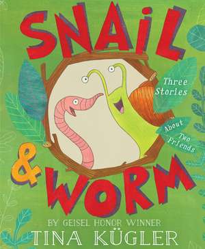 Snail and Worm: Three Stories About Two Friends de Tina Kügler