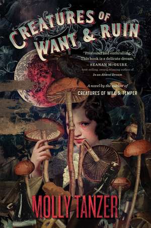 Creatures Of Want And Ruin de Molly Tanzer