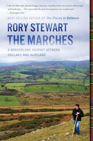 The Marches: A Borderland Journey Between England and Scotland de Rory Stewart