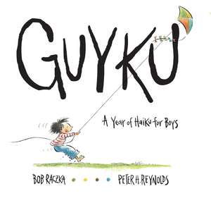 Guyku: A Year of Haiku for Boys de Bob Raczka