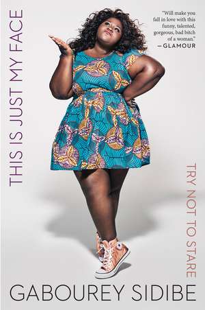 This Is Just My Face: Try Not to Stare de Gabourey Sidibe