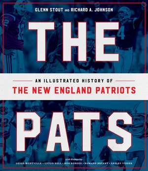 The Pats: An Illustrated History of the New England Patriots de Glenn Stout