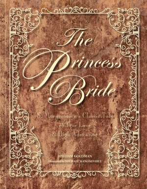 The Princess Bride Deluxe Edition Hc: S. Morgenstern's Classic Tale of True Love and High Adventure de William Goldman