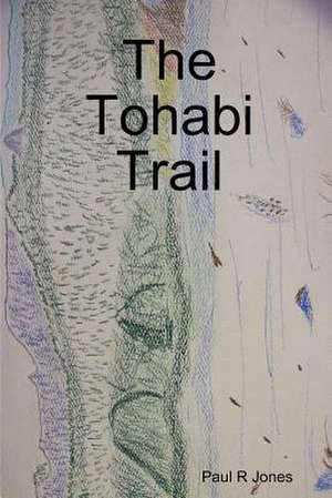 The Tohabi Trail de Barry Lee Jones