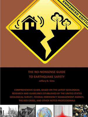 The No-Nonsense Guide to Earthquake Safety (Enhanced Edition) de Jeffery Sims