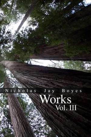 Works Volume 3 de Nicholas Jay Boyes