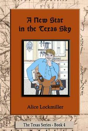 A New Star in the Texas Sky de Alice Lockmiller