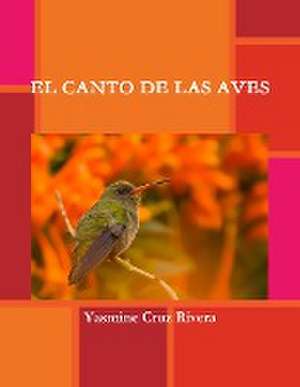 El Canto de Las Aves de Yasmine Cruz Rivera