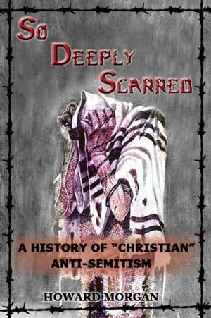 So Deeply Scarred de Howard Morgan