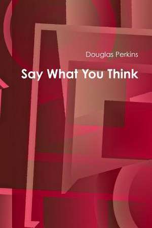 Say What You Think de Douglas Perkins