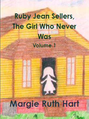 Ruby Jean Sellers, the Girl Who Never Was Vol. 1 de Margie Ruth Hart