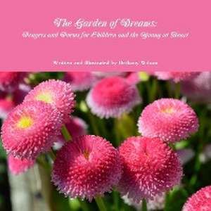 "The Garden of Dreams: Prayers and Poems for Children and the Young at Heart" de Bethany Wilson