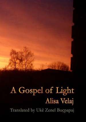 A Gospel of Light de Alisa Velaj