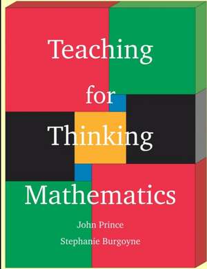 Teaching for Thinking Mathematics de John Prince