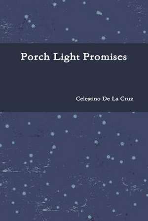 Porch Light Promises de Celestino De La Cruz