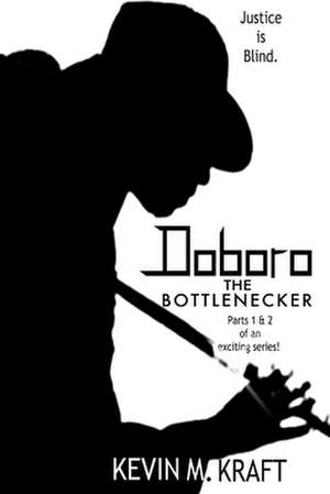 Doboro the Bottlenecker de Kevin M. Kraft