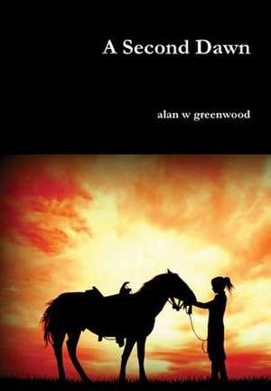 A Second Dawn de Alan W. Greenwood