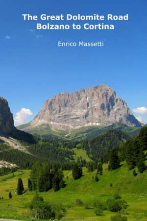 The Great Dolomite Road - Bolzano to Cortina de Enrico Massetti