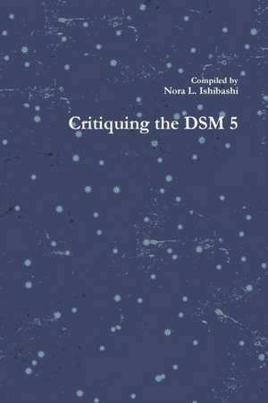 Critiquing the Dsm 5 de Nora L. Ishibashi