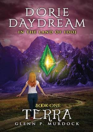 Dorie Daydream in the Land of Idoj - Book One: Terra de Glenn Murdock