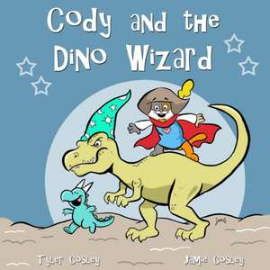 Cody and the Dino Wizard de Tyler Cosley