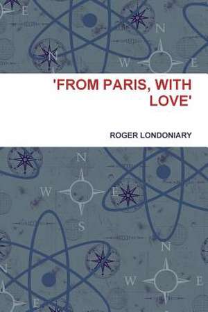 'From Paris, with Love' de Roger Londoniary