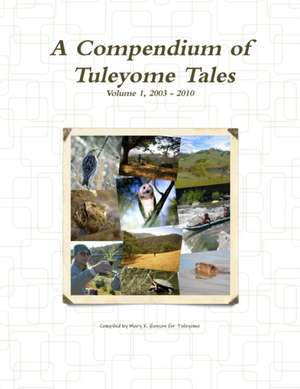 A Compendium of Tuleyome Tales, Volume 1 de Compiled by Mary K. Hanson for Tuleyome