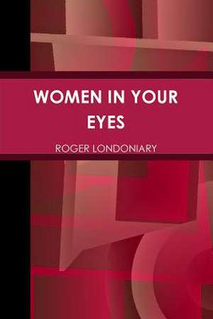 Women in Your Eyes de Roger Londoniary