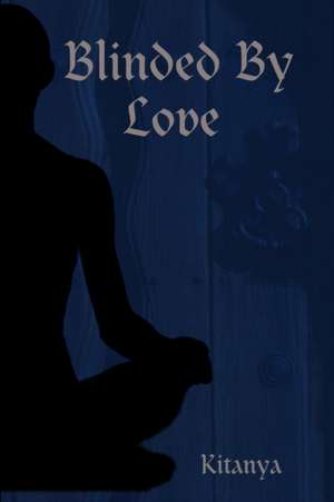 Blinded by Love de Kitanya