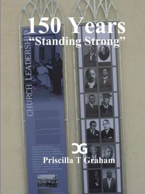 150 Years, Standing Strong de Priscilla T Graham