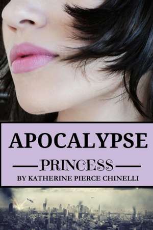 Apocalypse Princess de Katherine Pierce Chinelli