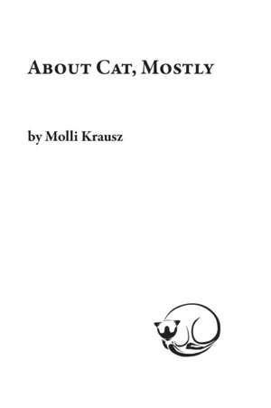 About Cat, Mostly de Molli Krausz