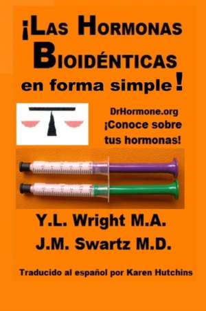 Las Hormonas Bioidenticas En Forma Simple! de Y. L. Wright M. a.