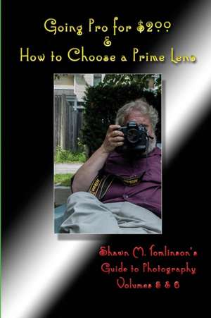 Going Pro for $200 & How to Choose a Prime Lens de Shawn M. Tomlinson