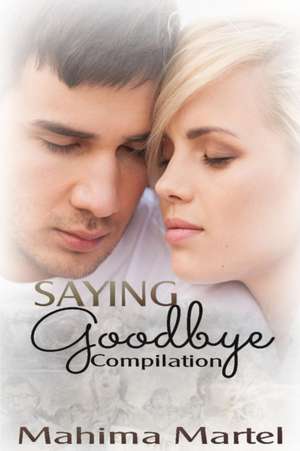 Saying Goodbye Compilation de Mahima Martel