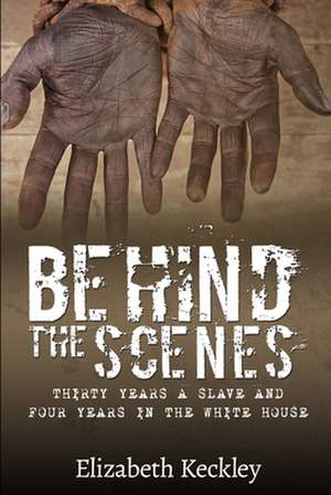 Keckley, E: Behind The Scenes