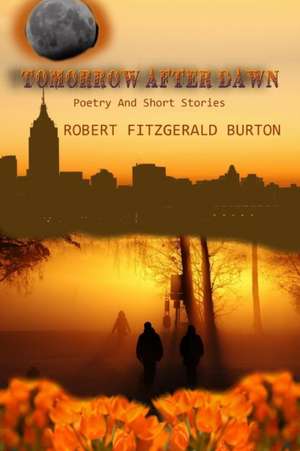 Tomorrow After Dawn de Robert Fitzgerald Burton