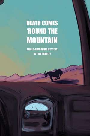 Death Comes 'Round the Mountain de Lyle Bradley