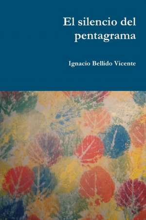 El Silencio del Pentagrama de Ignacio Bellido Vicente