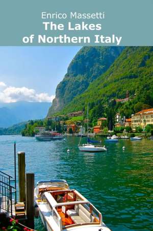 The Lakes of Northern Italy de Enrico Massetti