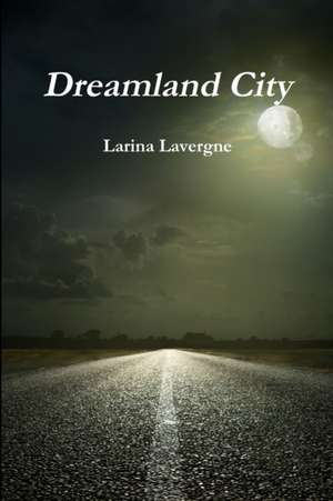 Dreamland City de Larina Lavergne