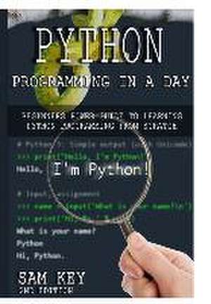 Python Programming in a Day de Sam Key